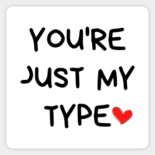 You're Just My Type. Funny Valentines Day Quote. Magnet